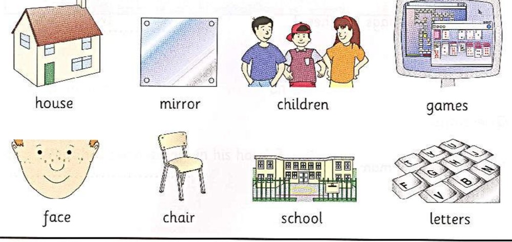 Word bank: house, mirror, children, games, face, chair, school, letters